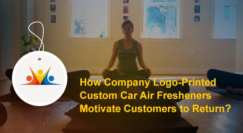 How Company Logo-Printed Custom Car Air Fresheners Motivate Customers to Return?